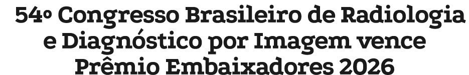 54º Congresso Brasileiro de Radiologia e Diagn stico por Imagem vence Pr mio Embaixadores 2026