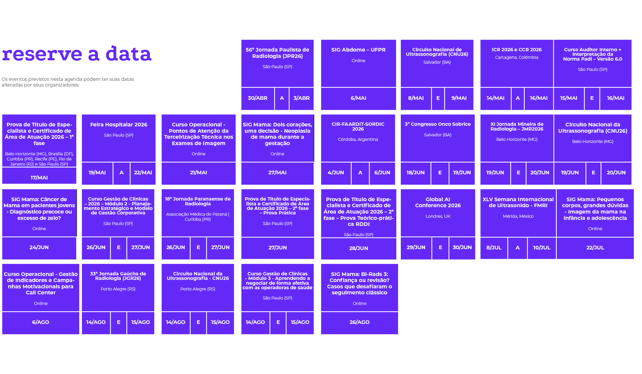 reserve a data Os eventos previstos nesta agenda podem ter suas datas alteradas por seus organizadores. ,, , , , , , ...