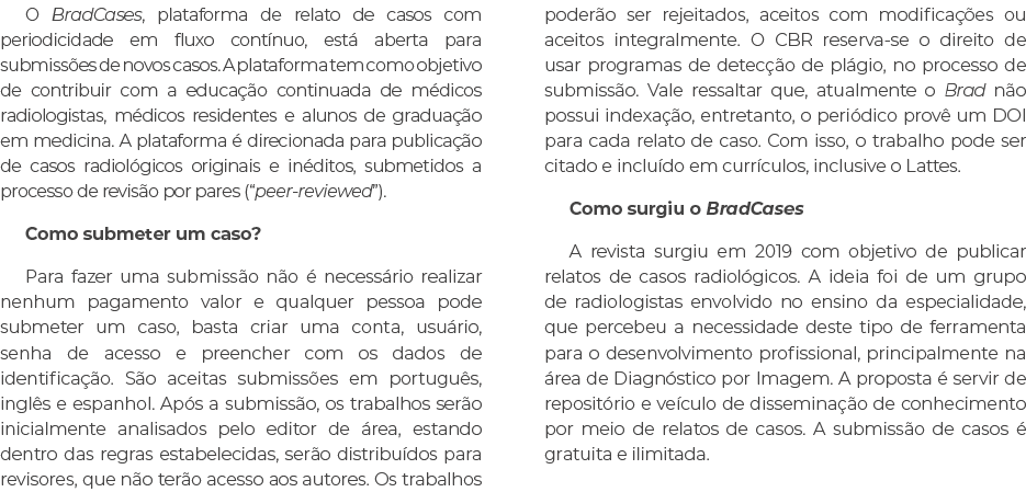 O BradCases, plataforma de relato de casos com periodicidade em fluxo cont nuo, est aberta para submiss es de novos ...