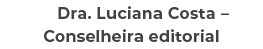 Dra. Luciana Costa – Conselheira editorial