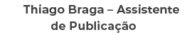 Thiago Braga – Assistente de Publica o