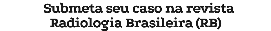 Submeta seu caso na revista Radiologia Brasileira (RB)