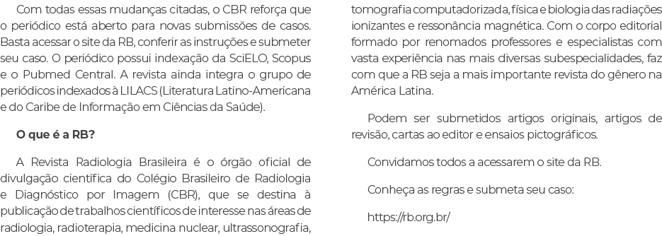 Com todas essas mudan as citadas, o CBR refor a que o peri dico est aberto para novas submiss es de casos. Basta ace...