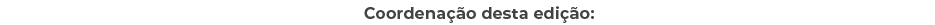 Coordena o desta edi  o: