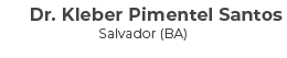 Dr. Kleber Pimentel Santos Salvador (BA) 