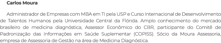 Carlos Moura Administrador de Empresas com MBA em TI pela USP e Curso Internacional de Desenvolvimento de Talentos Hu...