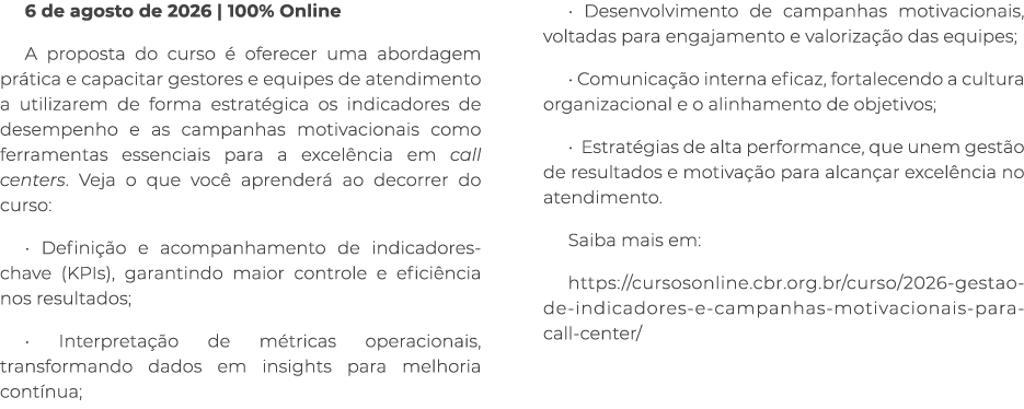 6 de agosto de 2026 | 100% Online A proposta do curso  oferecer uma abordagem pr tica e capacitar gestores e equipes...