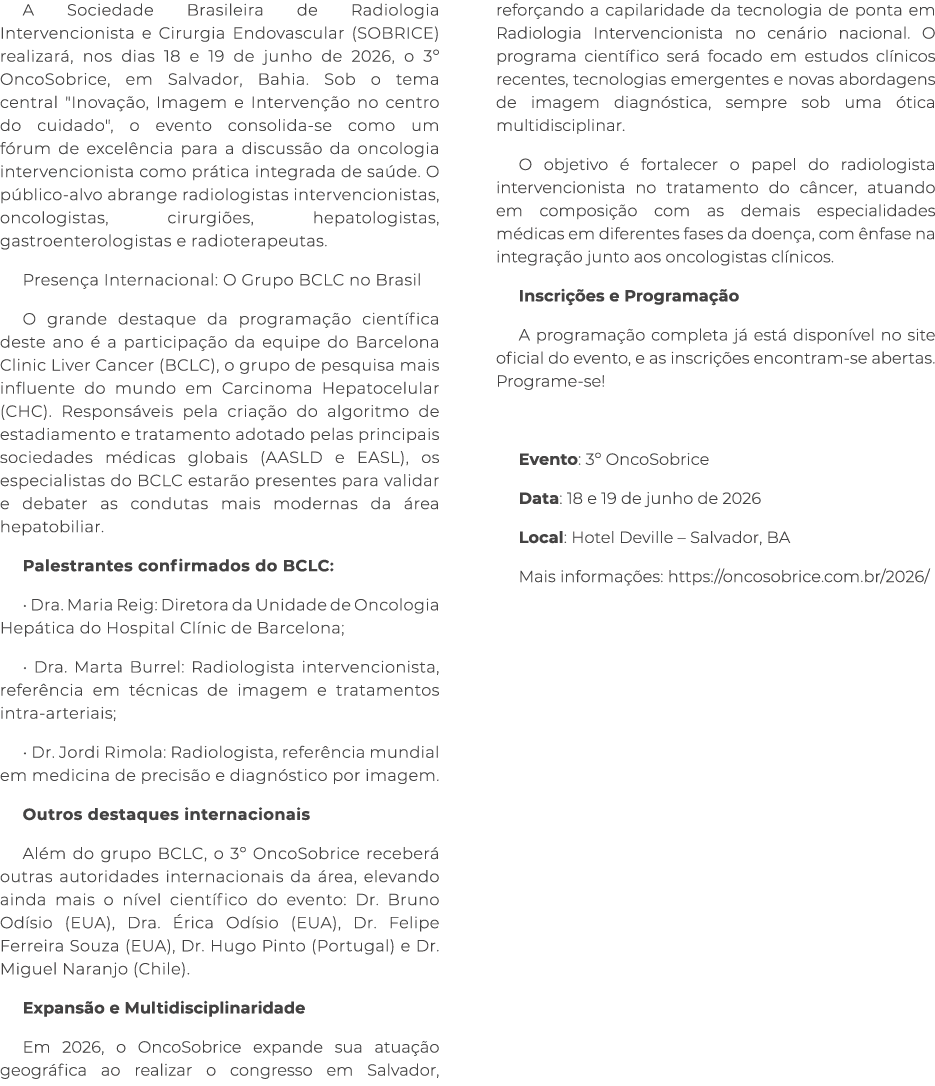 A Sociedade Brasileira de Radiologia Intervencionista e Cirurgia Endovascular (SOBRICE) realizar , nos dias 18 e 19 d...
