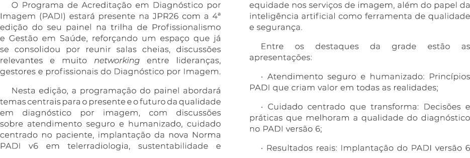 O Programa de Acredita o em Diagn stico por Imagem (PADI) estar  presente na JPR26 com a 4ª edi  o do seu painel na ...