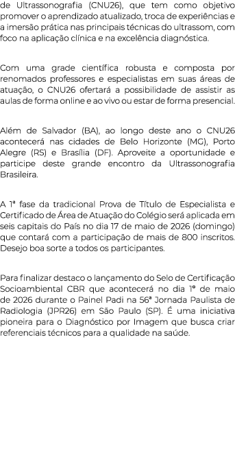 de Ultrassonografia (CNU26), que tem como objetivo promover o aprendizado atualizado, troca de experi ncias e a imers...