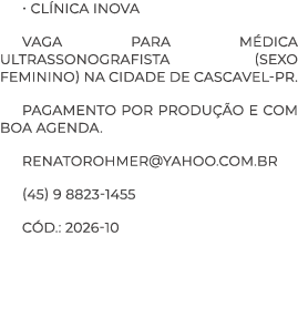 • Cl nica Inova Vaga para m dica ultrassonografista (sexo feminino) na cidade de Cascavel PR. Pagamento por produ o ...