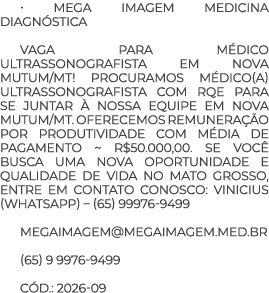 • Mega Imagem Medicina Diagn stica Vaga para M dico Ultrassonografista em Nova Mutum/MT! Procuramos m dico(a) ultrass...