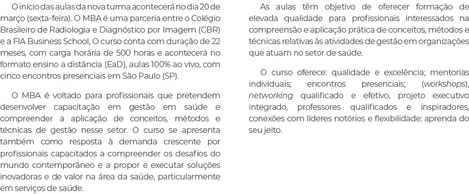 O in cio das aulas da nova turma acontecer no dia 20 de mar o (sexta feira). O MBA   uma parceria entre o Col gio Br...
