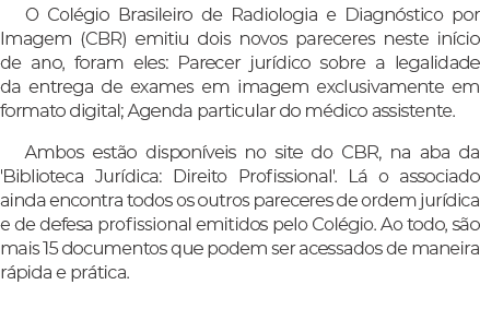 O Col gio Brasileiro de Radiologia e Diagn stico por Imagem (CBR) emitiu dois novos pareceres neste in cio de ano, fo...