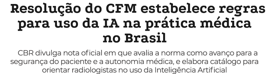 Resolu o do CFM estabelece regras para uso da IA na pr tica m dica no Brasil CBR divulga nota oficial em que avalia ...