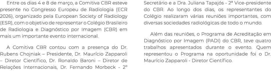Entre os dias 4 e 8 de mar o, a Comitiva CBR esteve presente no Congresso Europeu de Radiologia (ECR 2026), organizad...
