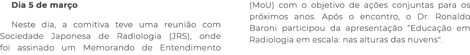 Dia 5 de mar o Neste dia, a comitiva teve uma reuni o com Sociedade Japonesa de Radiologia (JRS), onde foi assinado u...