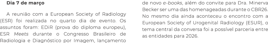 Dia 7 de mar o A reuni o com a European Society of Radiology (ESR) foi realizada no quarto dia de evento. Os assuntos...