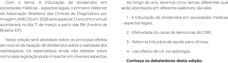 Com o tema: A tributa o de dividendos em sociedades m dicas aspectos legais, o primeiro Webinar da Associa  o Brasil...