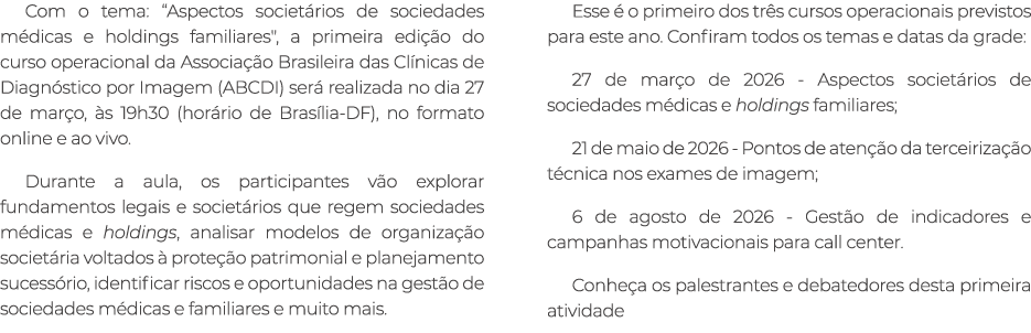 Com o tema: “Aspectos societ rios de sociedades m dicas e holdings familiares\“, a primeira edi o do curso operacion...