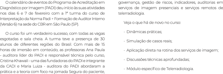 O calend rio de eventos do Programa de Acredita o em Diagn stico por Imagem (PADI) deu in cio  s suas atividades nos...
