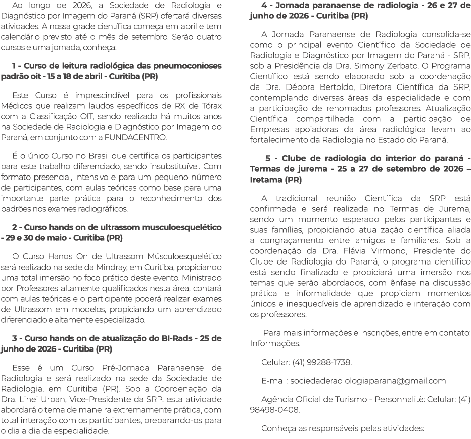Ao longo de 2026, a Sociedade de Radiologia e Diagn stico por Imagem do Paran (SRP) ofertar  diversas atividades. A ...