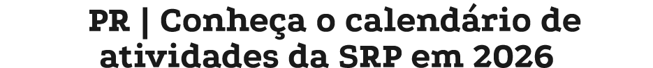 PR | Conhe a o calend rio de atividades da SRP em 2026