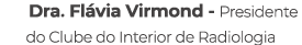 Dra. Fl via Virmond Presidente do Clube do Interior de Radiologia