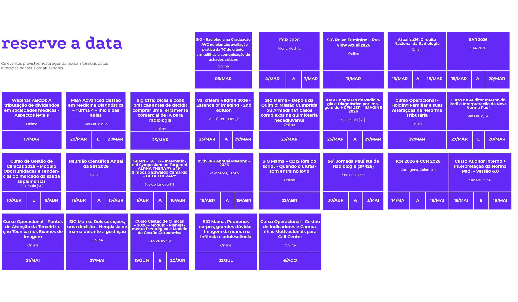 reserve a data Os eventos previstos nesta agenda podem ter suas datas alteradas por seus organizadores. ,, , , , , , ...