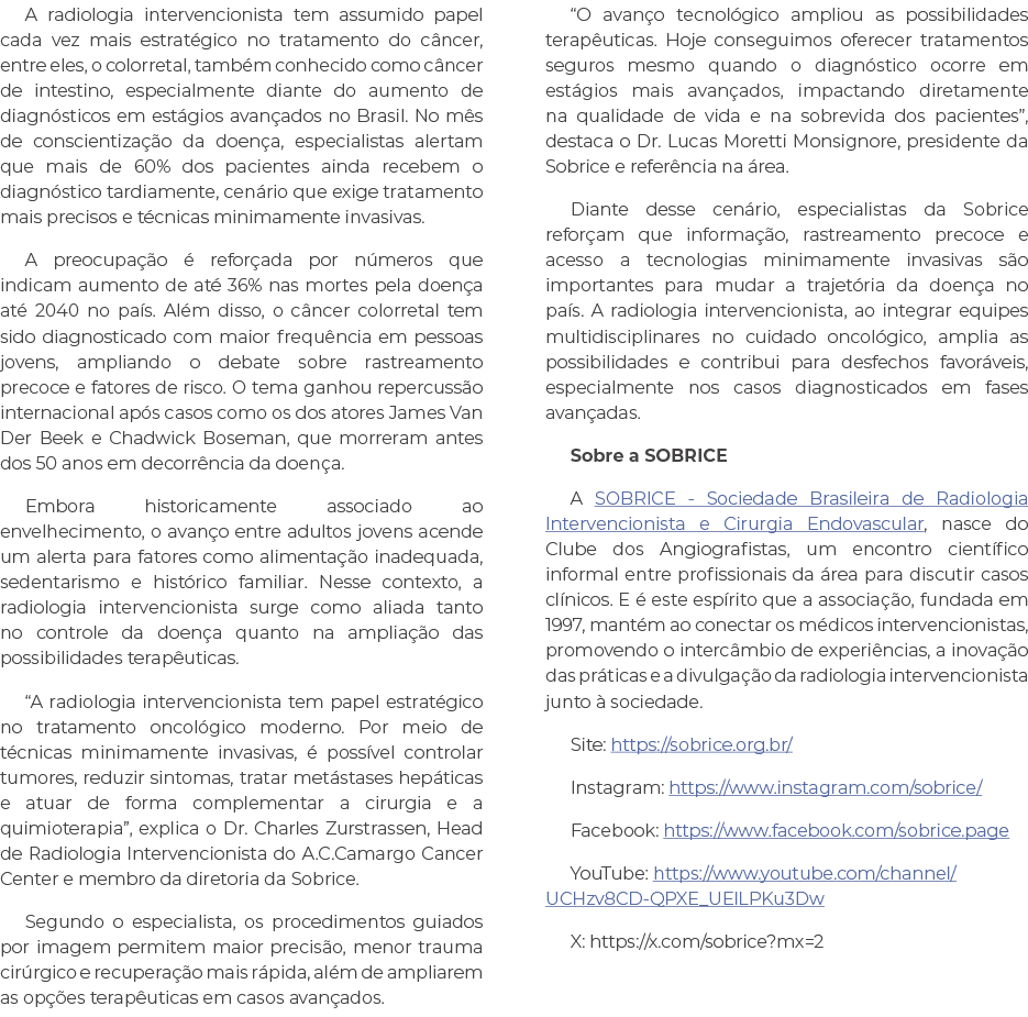 A radiologia intervencionista tem assumido papel cada vez mais estrat gico no tratamento do c ncer, entre eles, o col...