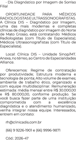 • Dis Diagn stico por Imagem de Sorriso Filial OPORTUNIDADE PARA M DICOS RADIOLOGISTAS E ULTRASSONOGRAFISTAS. A Cl ni...