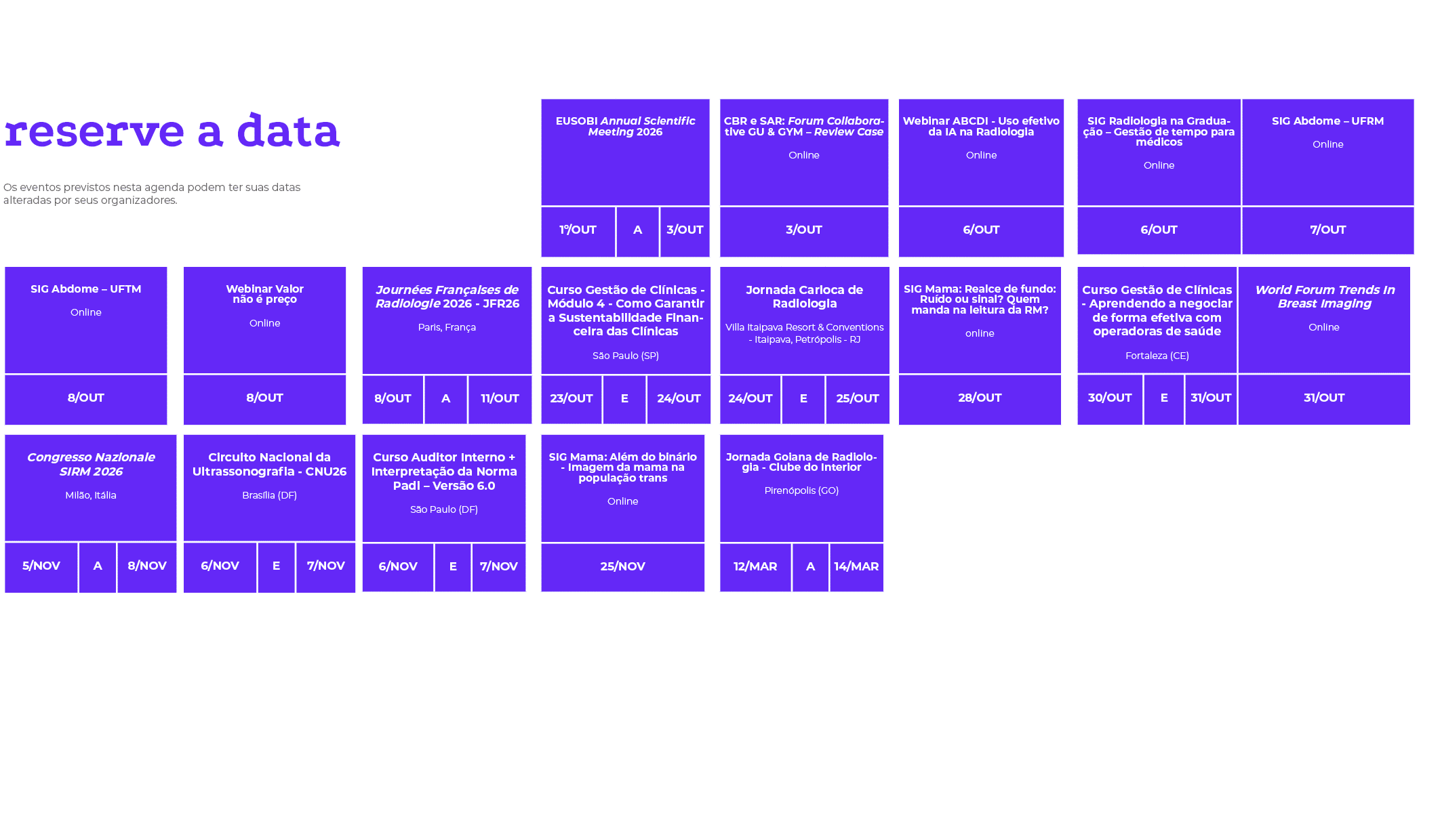 reserve a data Os eventos previstos nesta agenda podem ter suas datas alteradas por seus organizadores. ,, , , , , , ...
