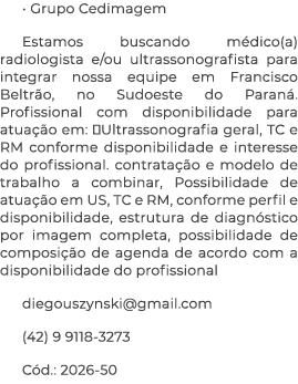 • Grupo Cedimagem Estamos buscando m dico(a) radiologista e/ou ultrassonografista para integrar nossa equipe em Franc...