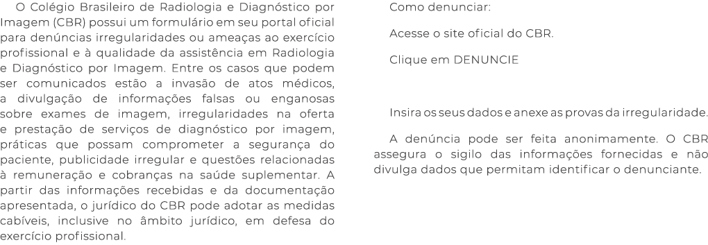 O Col gio Brasileiro de Radiologia e Diagn stico por Imagem (CBR) possui um formul rio em seu portal oficial para den...