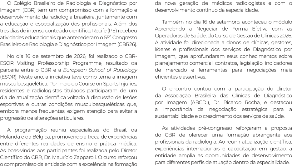 O Col gio Brasileiro de Radiologia e Diagn stico por Imagem (CBR) tem um compromisso com a forma o e desenvolvimento...