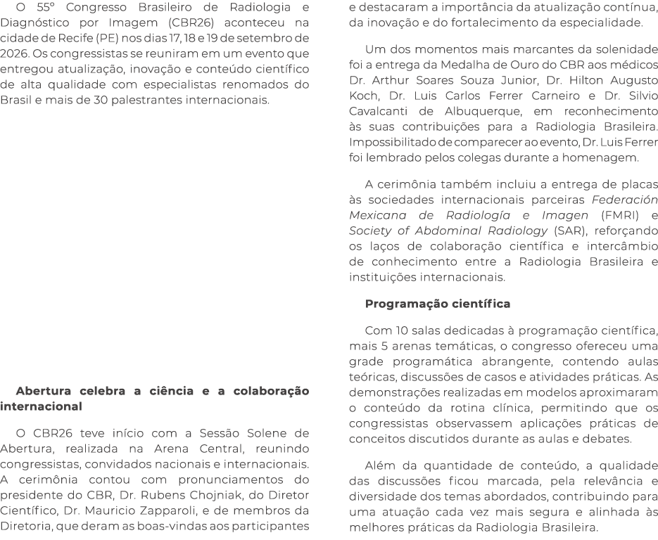 O 55º Congresso Brasileiro de Radiologia e Diagn stico por Imagem (CBR26) aconteceu na cidade de Recife (PE) nos dias...