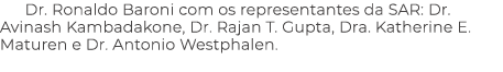 Dr. Ronaldo Baroni com os representantes da SAR: Dr. Avinash Kambadakone, Dr. Rajan T. Gupta, Dra. Katherine E. Matur...
