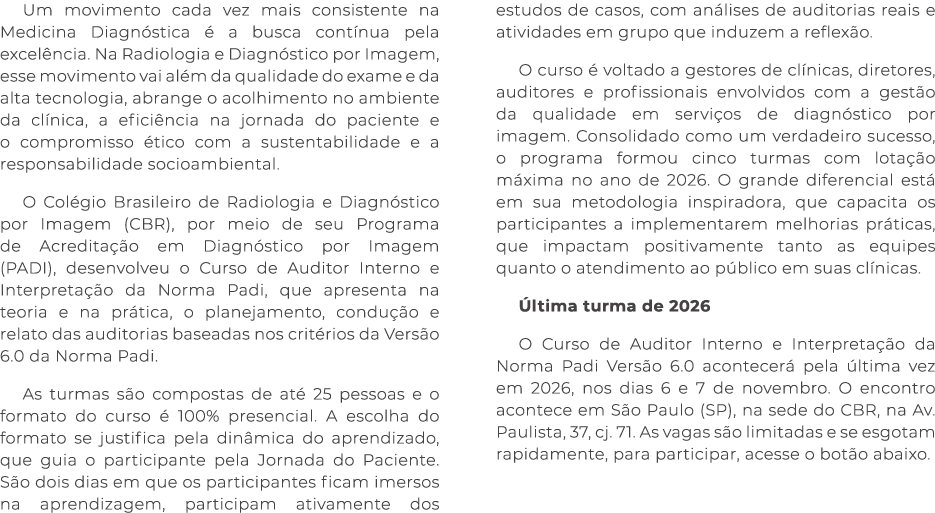 Um movimento cada vez mais consistente na Medicina Diagn stica  a busca cont nua pela excel ncia. Na Radiologia e Di...