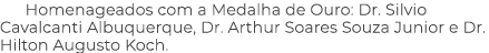 Homenageados com a Medalha de Ouro: Dr. Silvio Cavalcanti Albuquerque, Dr. Arthur Soares Souza Junior e Dr. Hilton Au...