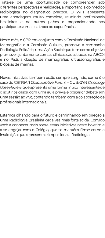 Trata se de uma oportunidade de compreender, sob diferentes perspectivas e realidades, a import ncia do m dico radiol...