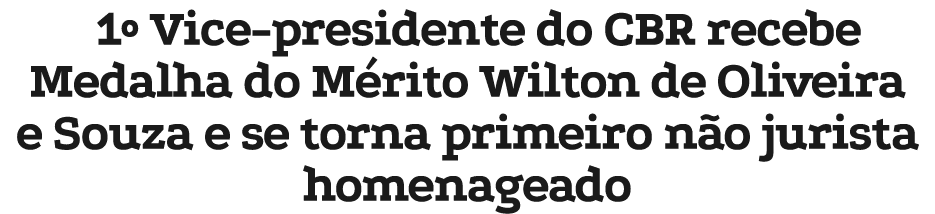 1º Vice presidente do CBR recebe Medalha do M rito Wilton de Oliveira e Souza e se torna primeiro n o jurista homenag...